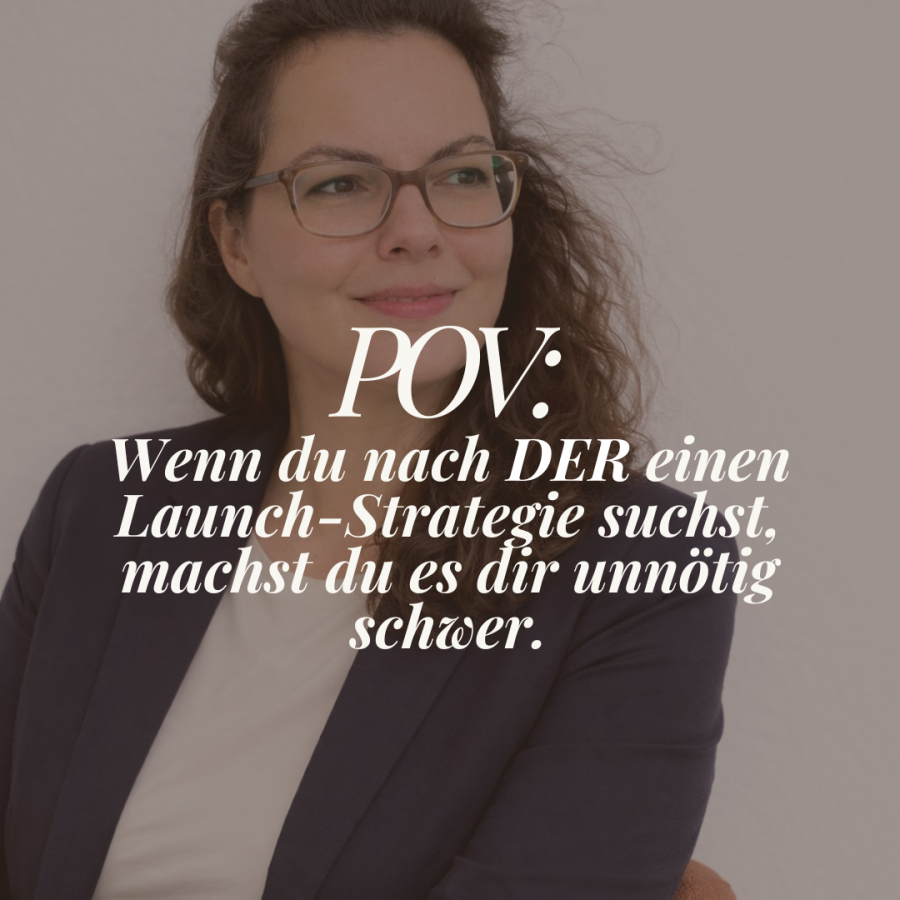 Wenn du nach DER einen Launch-Strategie suchst, machst du es dir unnötig schwer.